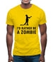 I'd Rather Be A Zombie Mens T-Shirt