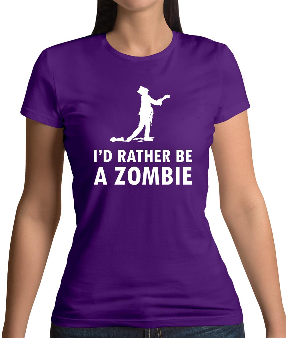 I'd Rather Be A Zombie Womens T-Shirt