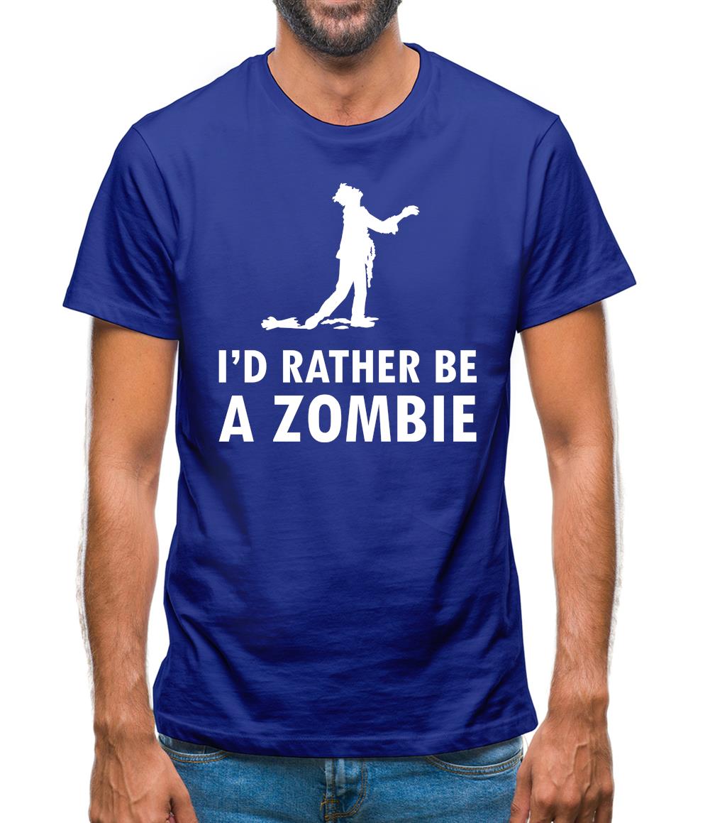 I'd Rather Be A Zombie Mens T-Shirt