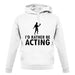 I'd Rather Be Acting unisex hoodie
