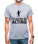 I'd Rather Be Acting Mens T-Shirt