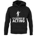 I'd Rather Be Acting unisex hoodie