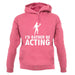 I'd Rather Be Acting unisex hoodie