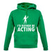 I'd Rather Be Acting unisex hoodie