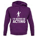 I'd Rather Be Acting unisex hoodie