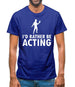 I'd Rather Be Acting Mens T-Shirt