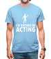 I'd Rather Be Acting Mens T-Shirt