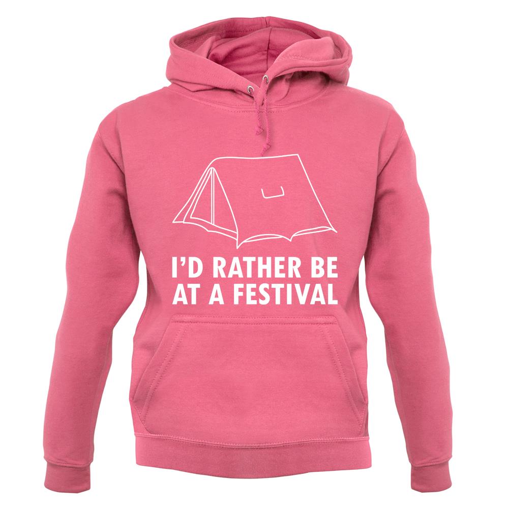 I'd Rather Be At A Festival unisex hoodie