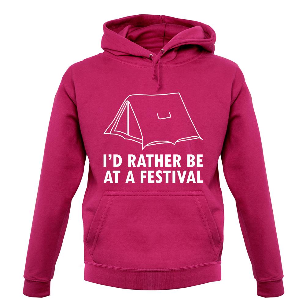 I'd Rather Be At A Festival unisex hoodie
