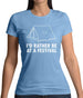 I'd Rather Be At A Festival Womens T-Shirt