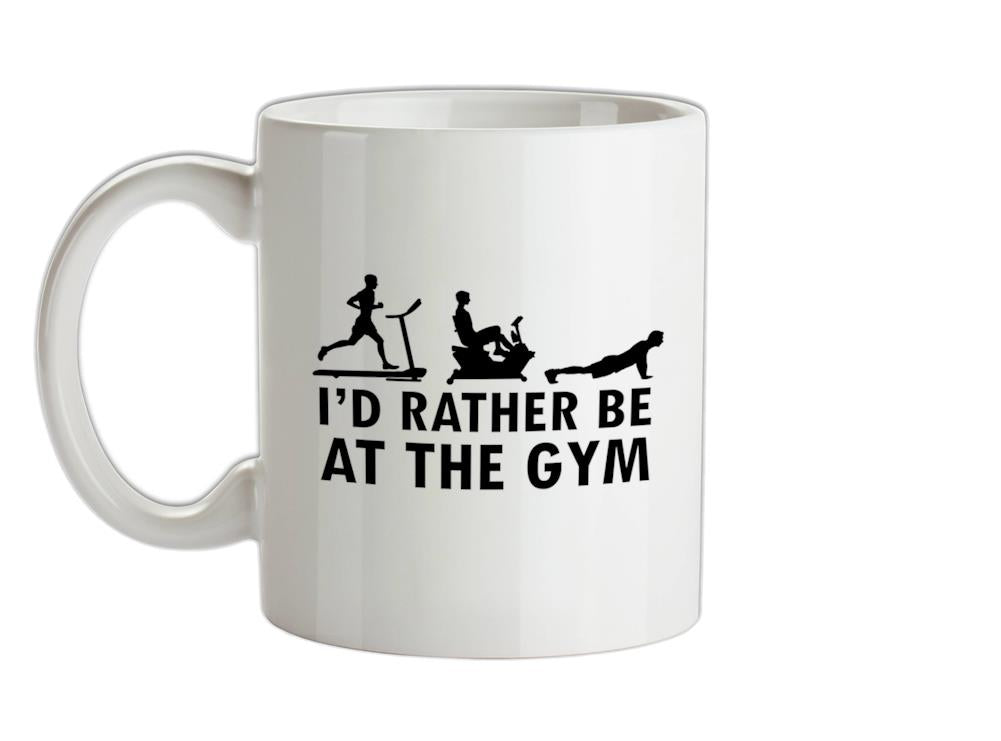 I'd Rather Be At The Gym Ceramic Mug