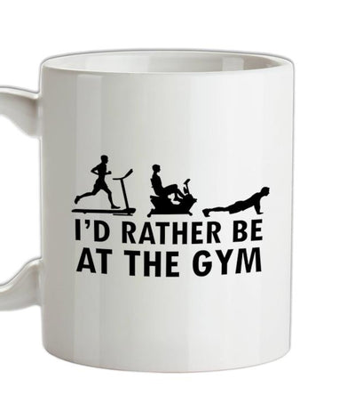 I'd Rather Be At The Gym Ceramic Mug