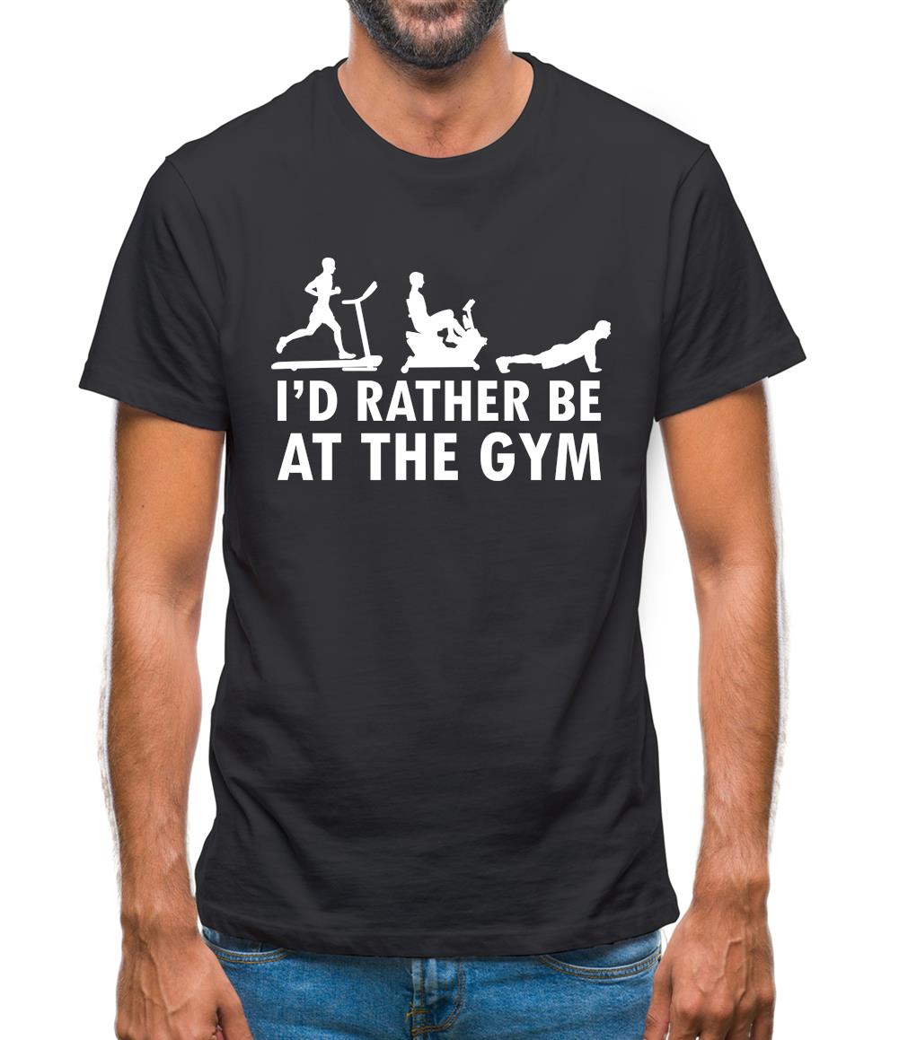 I'd Rather Be At The Gym Mens T-Shirt