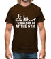 I'd Rather Be At The Gym Mens T-Shirt