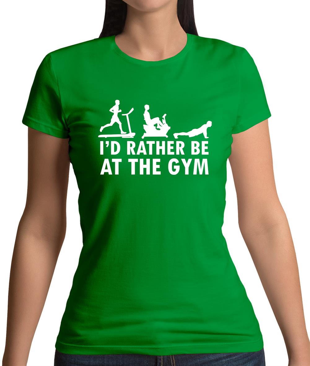 I'd Rather Be At The Gym Womens T-Shirt