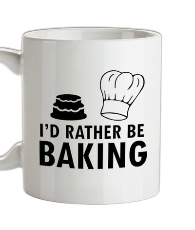 I'd Rather Be Baking Ceramic Mug