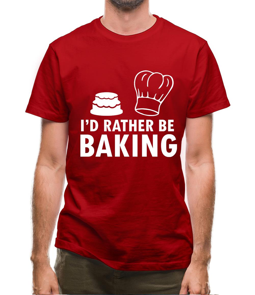 I'd Rather Be Baking Mens T-Shirt