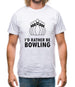 I'd Rather Be Bowling Mens T-Shirt