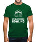 I'd Rather Be Bowling Mens T-Shirt
