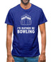 I'd Rather Be Bowling Mens T-Shirt