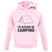 I'd Rather Be Camping unisex hoodie