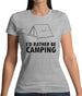 I'd Rather Be Camping Womens T-Shirt