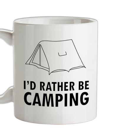 I'd Rather Be Camping Ceramic Mug