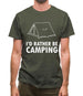 I'd Rather Be Camping Mens T-Shirt