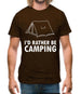 I'd Rather Be Camping Mens T-Shirt