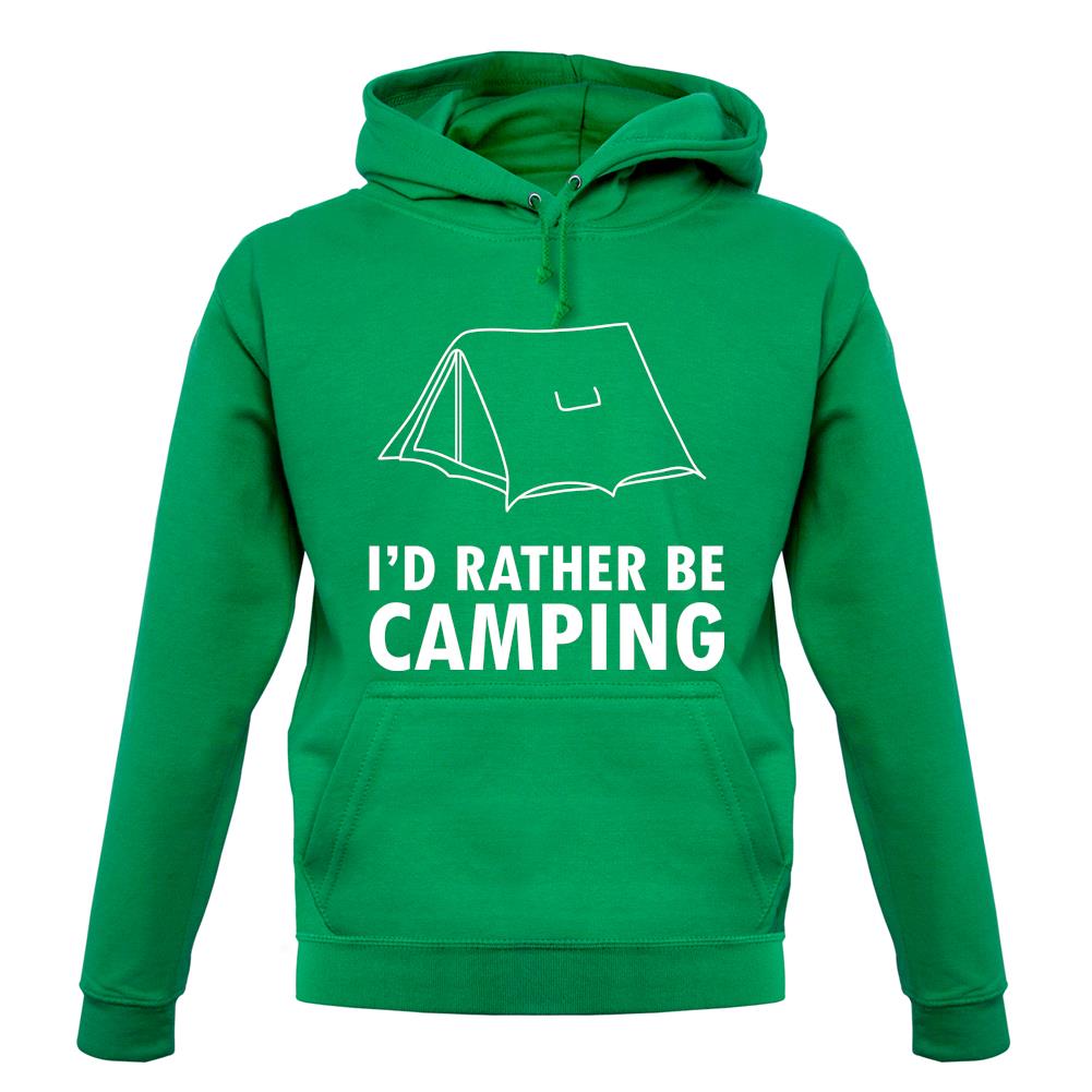 I'd Rather Be Camping unisex hoodie