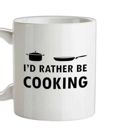 I'd Rather Be Cooking Ceramic Mug