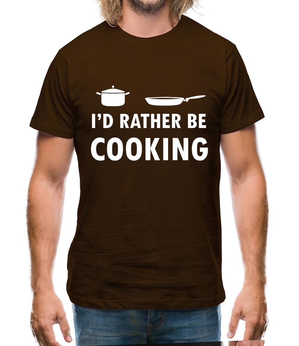 I'd Rather Be Cooking Mens T-Shirt