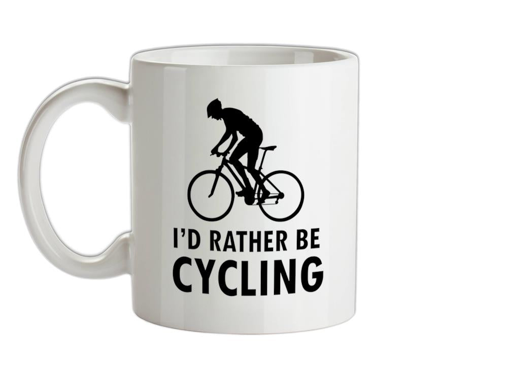 I'd Rather Be Cycling Ceramic Mug