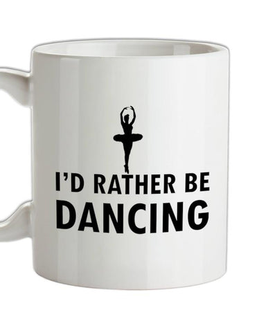 I'd Rather Be Dancing Ceramic Mug