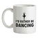 I'd Rather Be Dancing Ceramic Mug