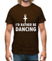 I'd Rather Be Dancing Mens T-Shirt