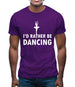 I'd Rather Be Dancing Mens T-Shirt