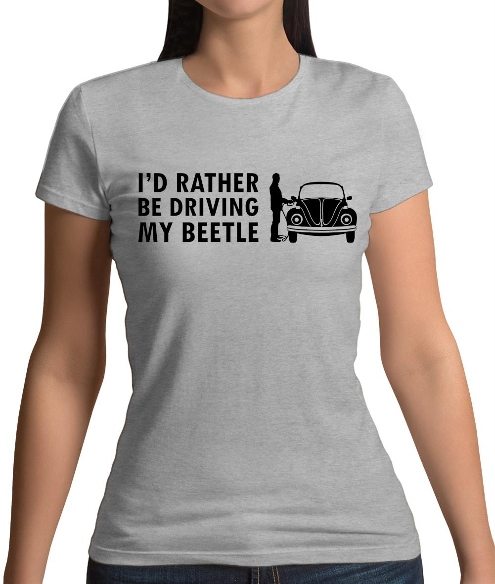 I'd Rather Be Driving My Beetle Womens T-Shirt