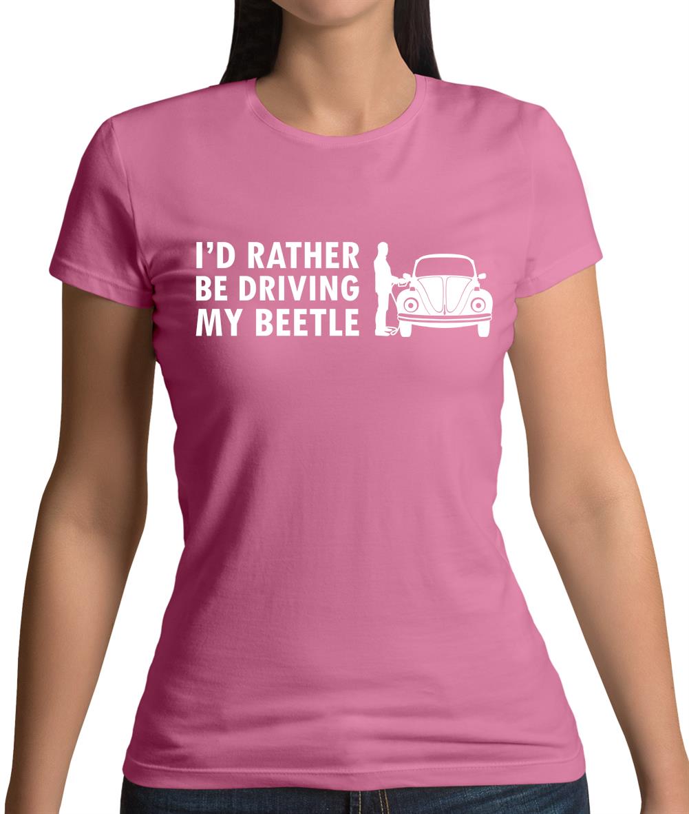 I'd Rather Be Driving My Beetle Womens T-Shirt