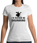 I'd Rather Be Drumming Womens T-Shirt