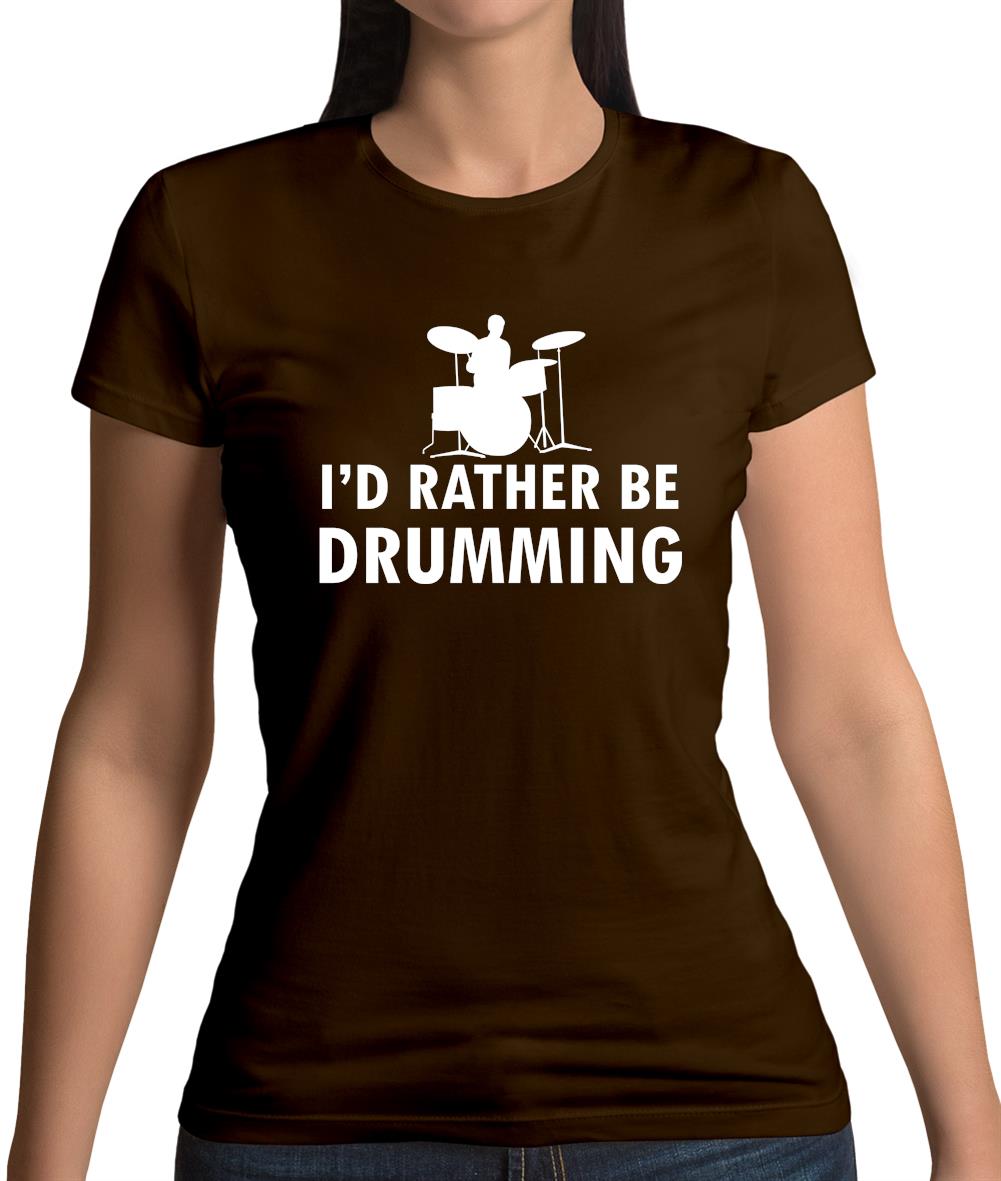 I'd Rather Be Drumming Womens T-Shirt