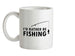 I'd Rather Be Fishing Ceramic Mug