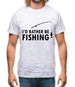 I'd Rather Be Fishing Mens T-Shirt