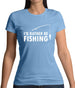 I'd Rather Be Fishing Womens T-Shirt
