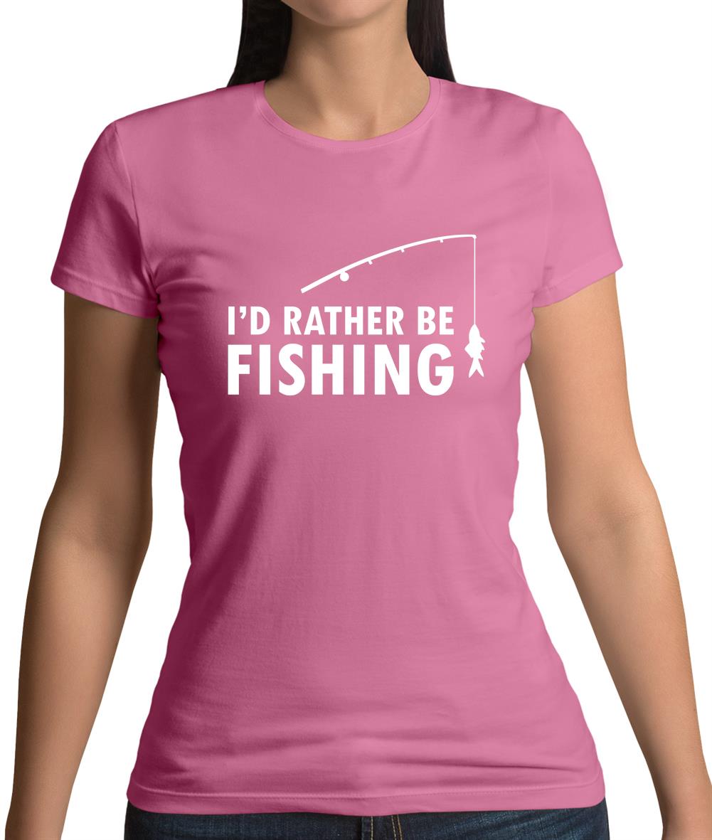 I'd Rather Be Fishing Womens T-Shirt