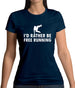 I'd Rather Be Free Rrunning Womens T-Shirt