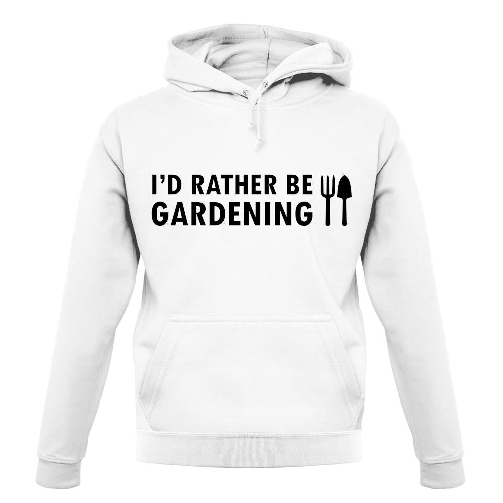 I'd Rather Be Gardening unisex hoodie