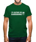 I'd Rather Be Gardening Mens T-Shirt