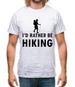 I'd Rather Be Hiking Mens T-Shirt