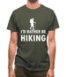 I'd Rather Be Hiking Mens T-Shirt